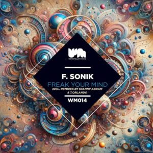 F.Sonik - Freak Your Mind [WM014]