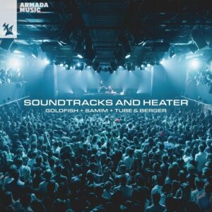 GoldFish, Samim & Tube & Berger - Soundtracks and Heater [ARMAS3052]