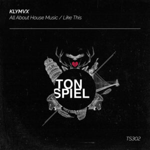 KLYMVX - All About House Music  Like This [TS302]