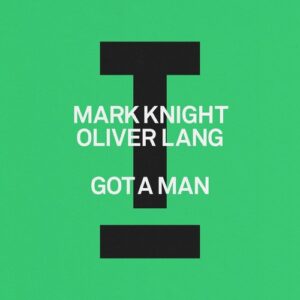 Mark Knight, Oliver Lang - Got A Man [TOOL131901Z]