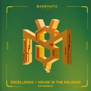Max Bassilio - Excellence / House Is the Religion [BSM143]
