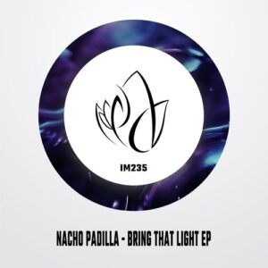 Nacho Padilla - Bring That Light EP [IM235]