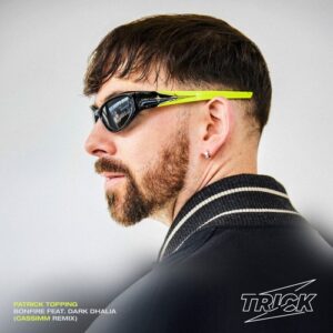 Patrick Topping, Dark Dhalia - Bonfire (CASSIMM Remix) [TRICK097R]
