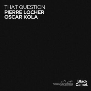 Pierre Locher, Oscar Kola - That Question [BCR005]