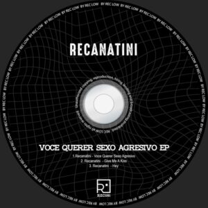 Recanatini - Voce Querer Sexo Agressivo EP [REC081]