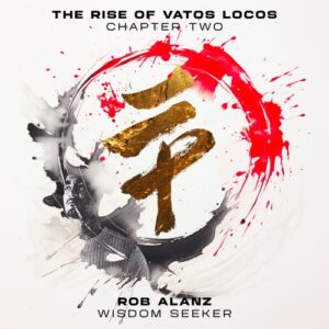 Rob Alanz - Rise Of Vatos Locos: Chapter 2 'Wisdom Seeker' [ROVL002]