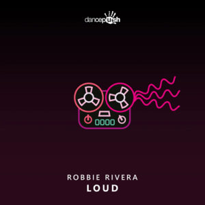 Robbie Rivera - Loud [RRL5785]