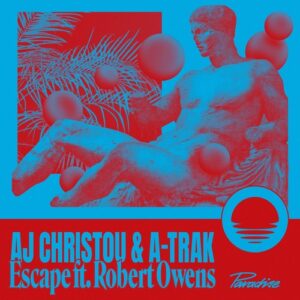 Robert Owens, A-Trak, AJ Christou - Escape [PDS013]