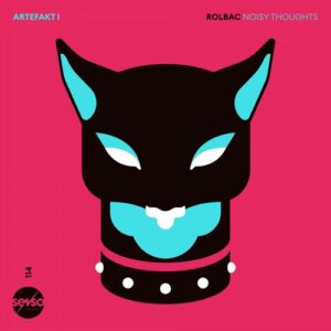 Rolbac - Artefakt I: Noisy Thoughts [SENSO114]