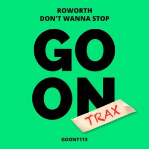 Roworth - Don't Wanna Stop [GOONT113]