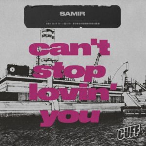 Samir - Can't Stop Lovin' You [CUFF322]