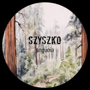 Szyszko - Sequoia [BROSH050]