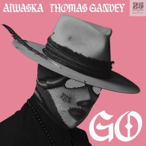 Thomas Gandey & Aiwaska - Go [BAR25221]
