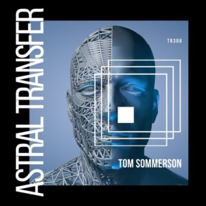 Tom Sommerson - Astral Transfer [TR306]