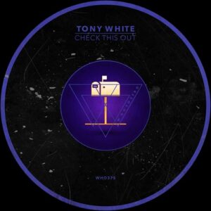 Tony White - Check This Out [WHO375]