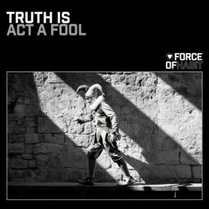 Truth Is - Act a Fool [FOH239]