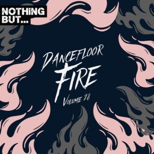 VA - Nothing But... Dancefloor Fire, Vol. 28 [NBDFF28]