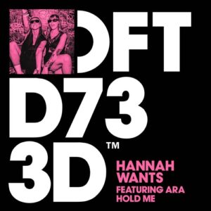 ARA, Hannah Wants - Hold Me - Extended Mix [DFTD733D4]