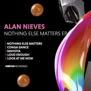 Alan Nieves - Nothing Else Matters EP [CIRCUS212]