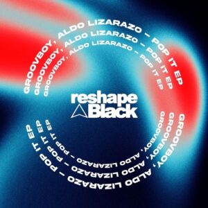 Aldo Lizarazo, Groovboy - Pop It [RB149]
