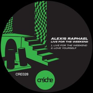 Alexis Raphael - Live for the Weekend [CRE028]