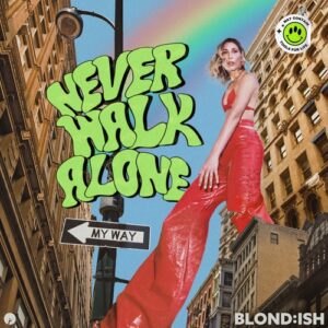 BLOND:ISH - Never Walk Alone [IR0306B]