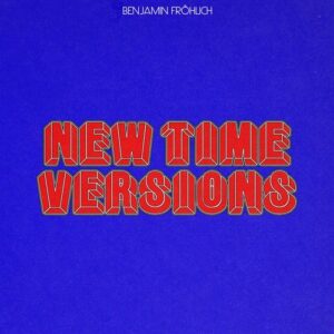 Benjamin Fröhlich - New Time Versions [PERMVAC 325-13]