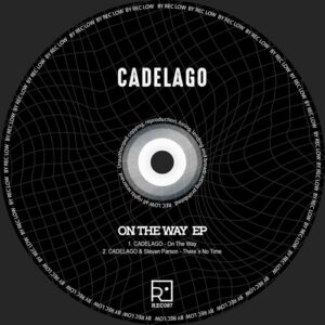 CADELAGO, Steven Parson - On The Way EP [REC087]