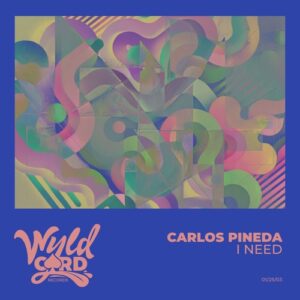 Carlos Pineda - I Need [WYLD162F]