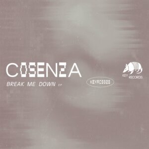 Cosenza - Break Me Down [KEYRCS028]