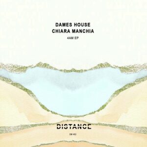 Dames House, Chiara Manchia - 4AM EP [DM462]