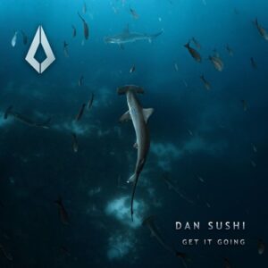 Dan Sushi - Get It Going [PF0197BP]