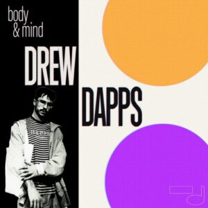 Drew Dapps - Body & Mind [Drew Note]