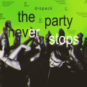Dropack - The Party Never Stops [310200066347]