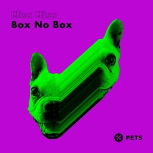 Elisa Elisa - Box No Box EP [PETS206]