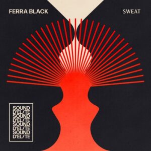 Ferra Black, Barbara Sencial - Sweat [SDE017]