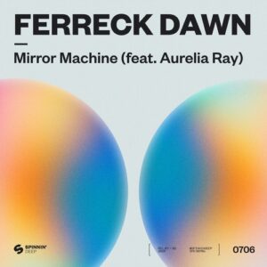 Ferreck Dawn - Mirror Machine (feat. Aurelia Ray) (Extended Mix) [5021732624420]