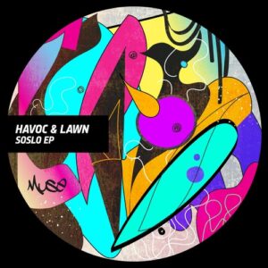 Havoc & Lawn - Soslo EP [MUSE069]
