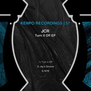 JCR - Turn It Off EP [KENPO57]