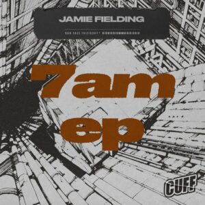 Jamie Fielding - 7AM EP [CUFF330]