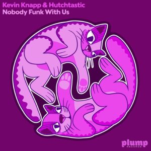Kevin Knapp, Hutchtastic - Nobody Funk With Us [PLUMP016]