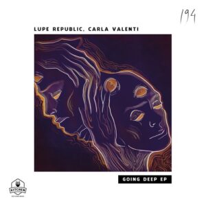 Lupe Republic & Carla Valenti - Going Deep [KTN194]