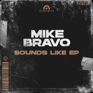 Mike Bravo - Sounds Like EP [SEQ210]