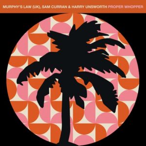 Murphy's Law (UK), Sam Curran, Harry Unsworth - Proper Whopper [HOTC251]