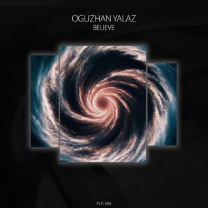 Oguzhan Yalaz - Believe [PLTL384]