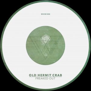 Old Hermit Crab - Freaked Out [WHW300]