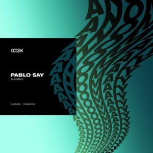 Pablo Say - Anomaly [CODEX278]