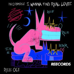 Pako Ramirez - I Wanna Find Real Love EP [REE061]