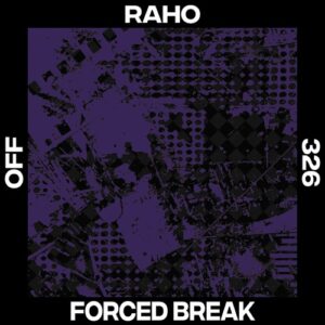Raho - Forced Break [OFF326EP]