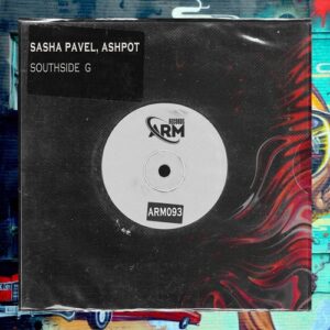 Sasha Pavel, ASHPOT - Southside G EP [ARM093]